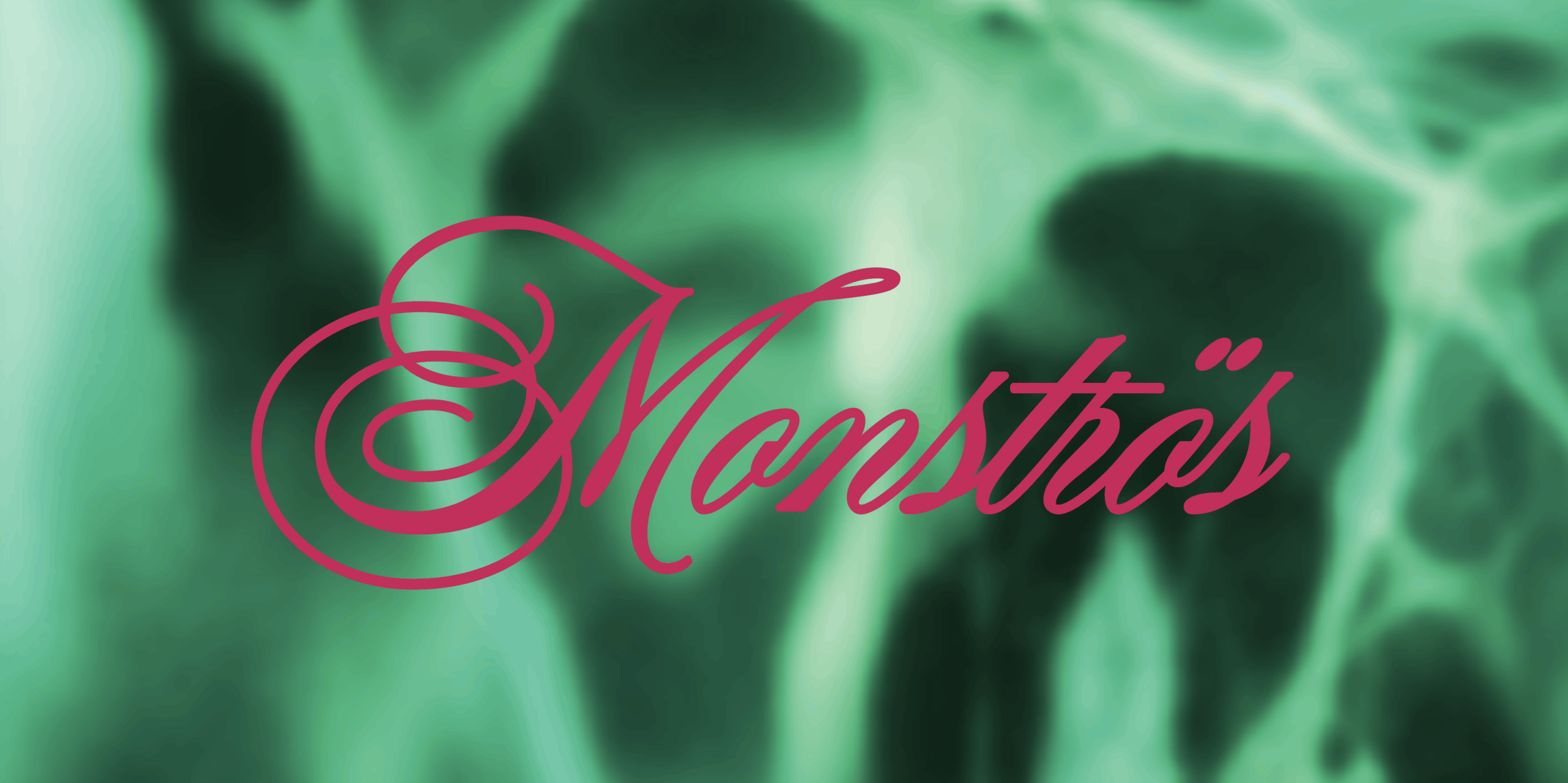 "Monströs" in pink auf grünem Hintergrund